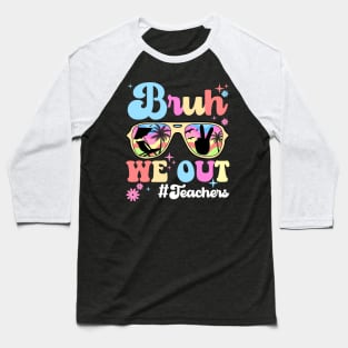 Bruh We Out Happy Last Day Of School Teacher Boy Girl Summer Baseball T-Shirt